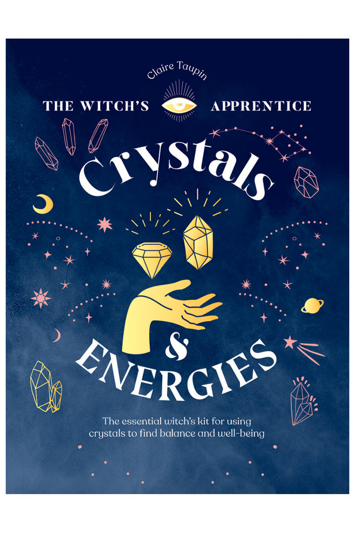 Crystals and Energies: The Essential Witch's Kit for Using Crystals to Find Balance and Well-Being